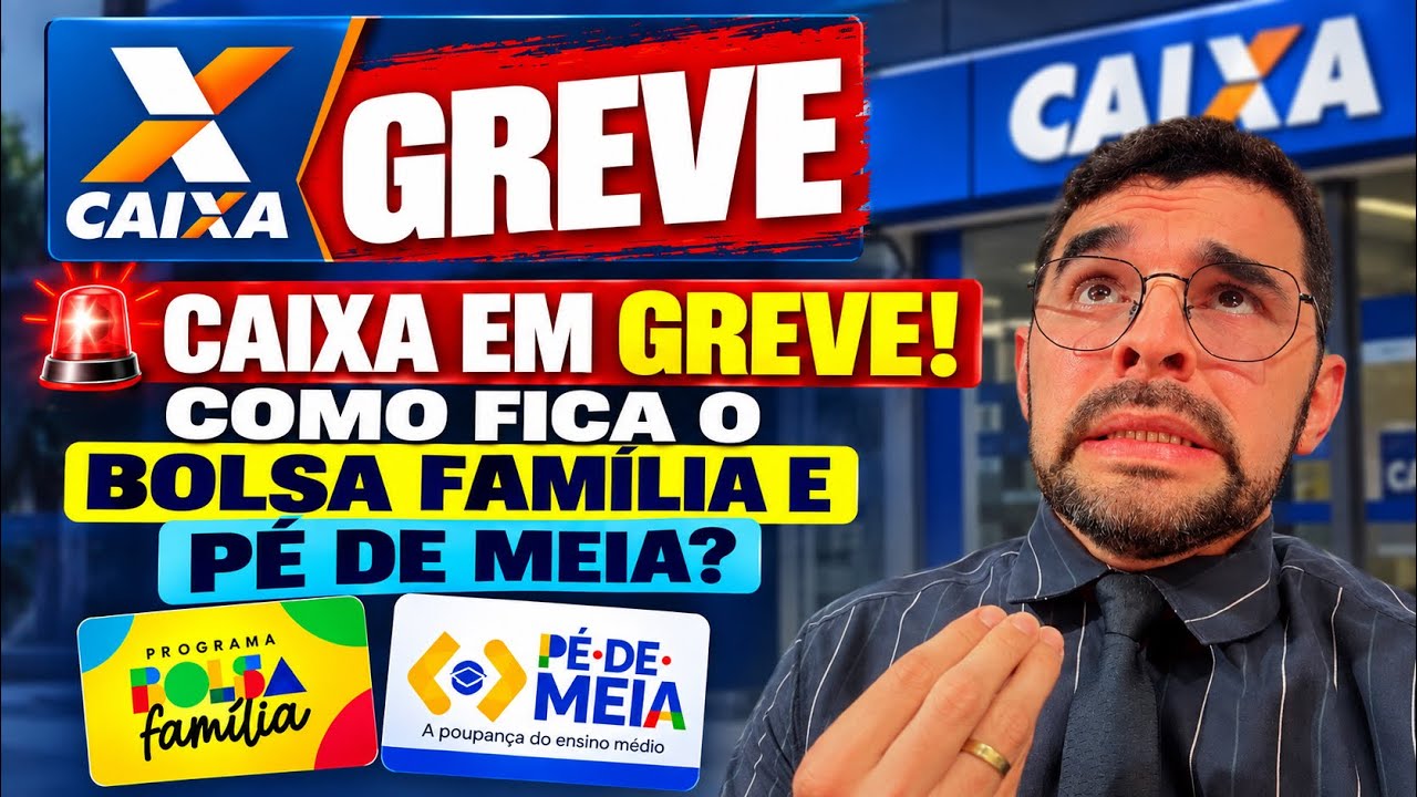 Greve na Caixa Econômica Federal: impactos nos pagamentos do Bolsa Família e Pé de Meia em setembro